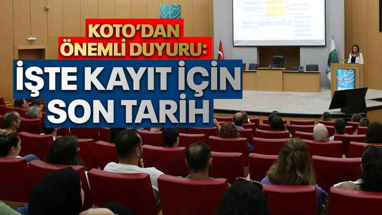KOTO’dan önemli duyuru: İşte kayıt için son tarih